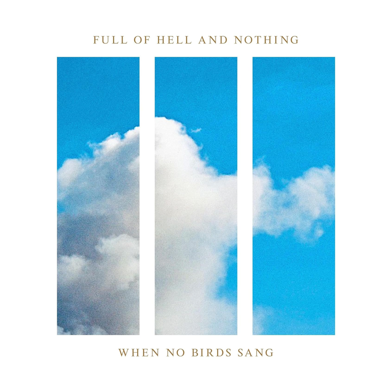 Full Of Hell & Nothing - When no birds sang, 1CD, 2023
