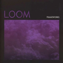Frameworks - Loom, 1CD, 2014