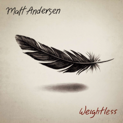 Matt Andersen - Weightless,...