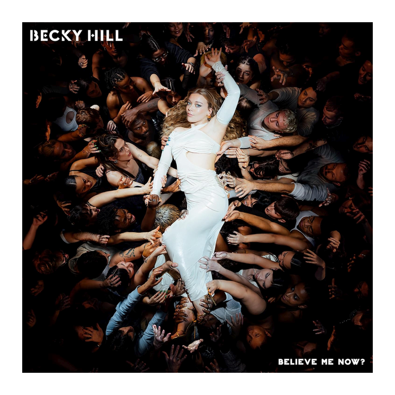 Becky Hill - Believe me now, 1CD, 2024