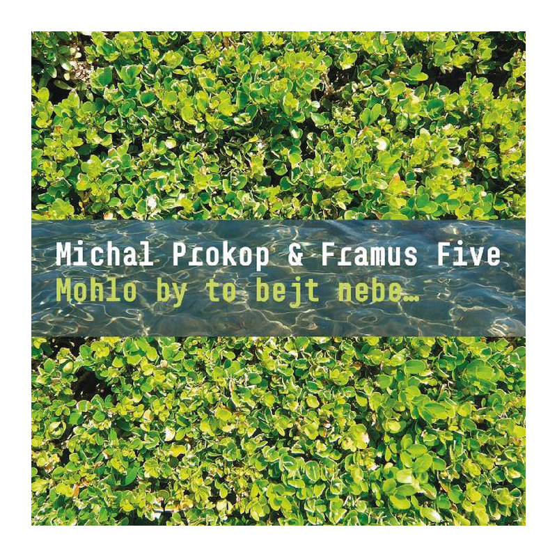 Michal Prokop & Framus Five - Mohlo by to bejt nebe..., 1CD, 2021
